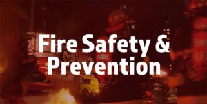 Visit Fire Safety & Prevention Page Fire Safety & Prevention